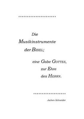 Die Musikinstrumente der Bibel: Eine Gabe Gottes, zur Ehre des Herrn