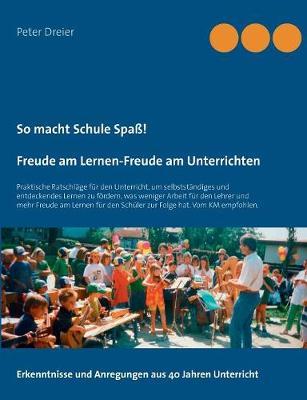 So macht Schule Spass! Freude am Lernen-Freude am Unterrichten