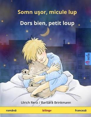 Somn ushor, mikule lup - Dors bien, petit loup. Bilingual children's book (Romanian - French)