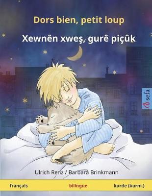 Dors bien, petit loup - Xewnên xwes, gurê piçûk (français - kurmanji kurde): Livre bilingue pour enfants à partir de 2-4 ans
