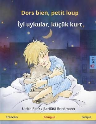 Dors bien, petit loup - Iyi uykular, kucuk kurt (francais - turque): Livre bilingue pour enfants a partir de 2-4 ans