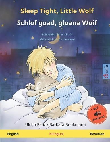 Sleep Tight, Little Wolf - Schlof guad, gloana Woif (English - Bavarian): Bilingual children's book with mp3 audiobook for download, age 2-4 and up