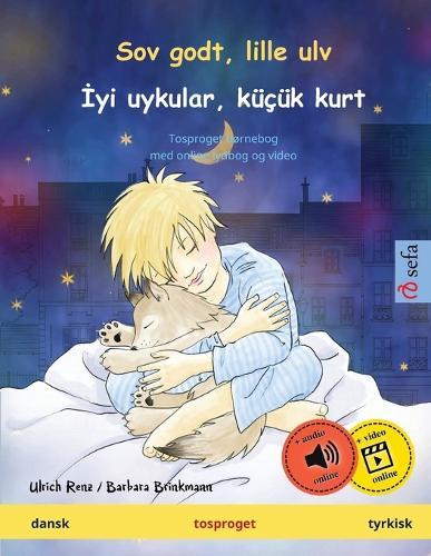 Sov godt, lille ulv - &#304;yi uykular, küçük kurt (dansk - tyrkisk): Tosproget børnebog, med online lydbog