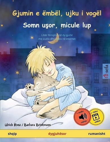 Gjumin e �mb�l, ujku i vog�l - Somn u&#351;or, micule lup (shqip - rumanisht): Lib�r f�mij�sh n� dy gjuh�, me audio dhe video n� internet