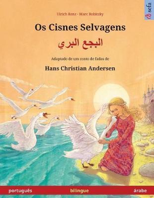 Os Cisnes Selvagens - Albagaa Albary. Livro infantil bilingue adaptado de um conto de fadas de Hans Christian Andersen (português - árabe)