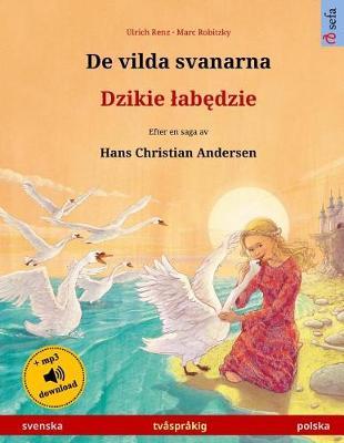 De vilda svanarna - Djiki wabendje. Tvasprakig barnbok efter en saga av Hans Christian Andersen (svenska - polska)