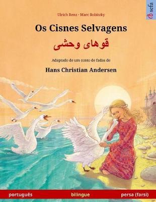 Os Cisnes Selvagens - Khoo'haye wahshee. Livro infantil bilingue adaptado de um conto de fadas de Hans Christian Andersen (portugues - persa (farsi / dari))