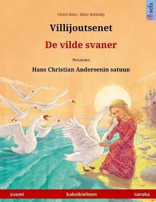 Villijoutsenet - De vilde svaner. Kaksikielinen lastenkirja perustuen Hans Christian Andersenin satuun (suomi - tanska)
