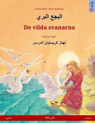 Albagaa Albary - De vilda svanarna. Bilingual children's book based on a fairy tale by Hans Christian Andersen (Arabic - Swedish)