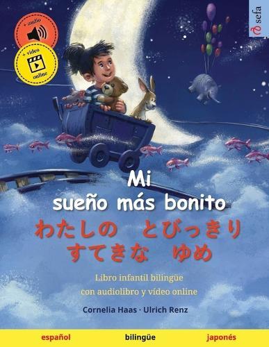Mi sueño más bonito - わたしの　とびっきり　すてきな　ゆめ (español - japonés): Libro infantil bilingüe, con audiolibro y vídeo online