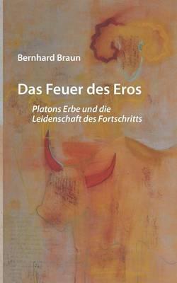 Das Feuer des Eros: Platons Erbe und die Leidenschaft des Fortschritts