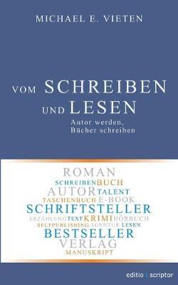 Vom Schreiben und Lesen: Autor werden, Bücher schreiben
