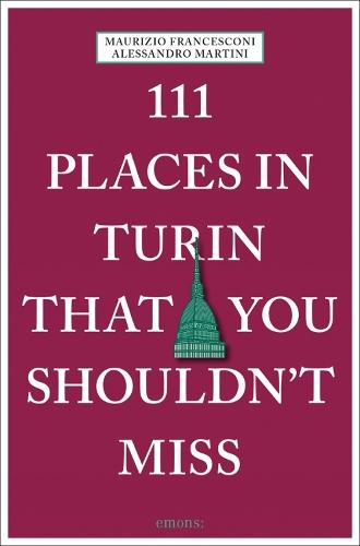 111 Places in Turin That You Shouldn't Miss