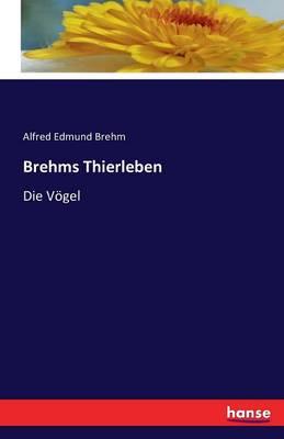 Brehms Thierleben: Die Vögel