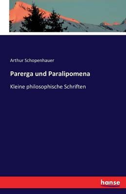 Parerga und Paralipomena: Kleine philosophische Schriften