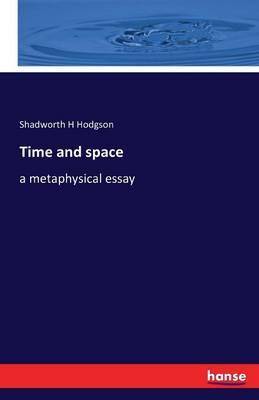 Time and space: a metaphysical essay