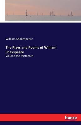 The Plays and Poems of William Shakspeare: Volume the thirteenth