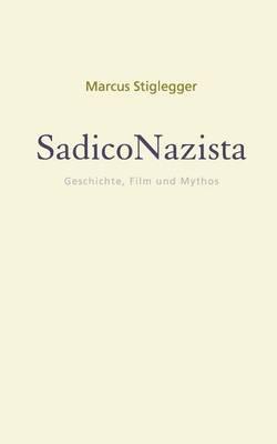 SadicoNazista: Geschichte, Film und Mythos