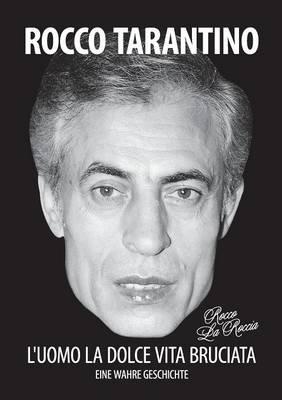 L'uomo La Dolce Vita Bruciata: Eine wahre Geschichte