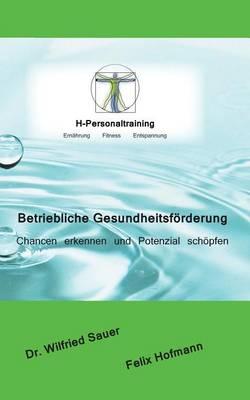 Betriebliche Gesundheitsförderung: Chancen erkennen und Potenzial schöpfen