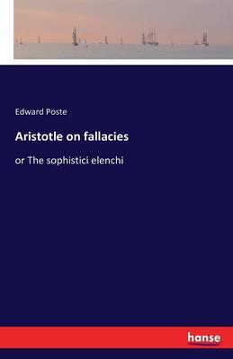 Aristotle on fallacies: or The sophistici elenchi