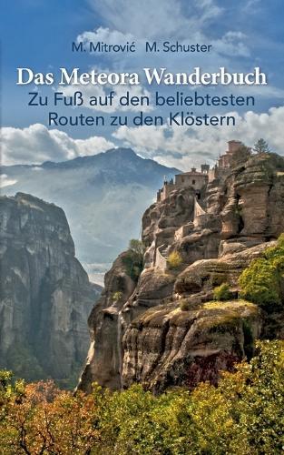 Das Meteora Wanderbuch: Zu Fuß auf den beliebtesten Routen zu den Klöstern