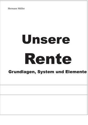 Unsere Rente: Grundlagen, System und Elemente