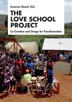 The Love School Project: Co-Creation and Design for Transformation