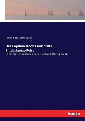 Des Capitain Jacob Cook dritte Entdeckungs-Reise: In die Südsee und nach dem Nordpool. Dritter Band