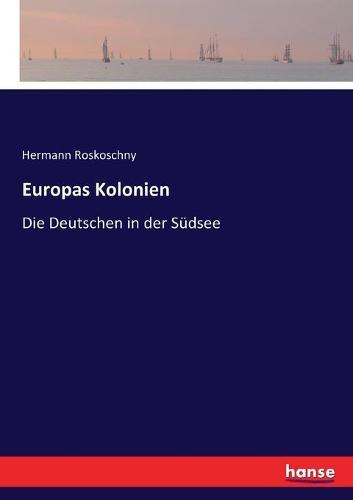 Europas Kolonien: Die Deutschen in der Südsee
