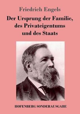 Der Ursprung der Familie, des Privateigentums und des Staats: Im Anschluß an Lewis H. Morgans Forschungen