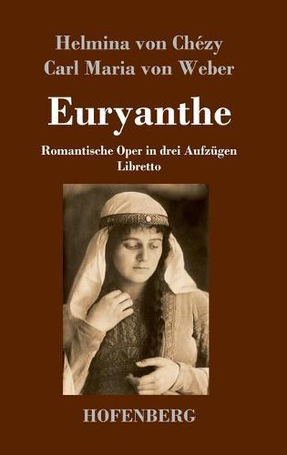 Euryanthe: Romantische Oper in drei Aufzügen - Libretto