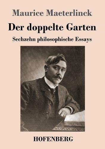 Der doppelte Garten: Sechzehn philosophische Essays
