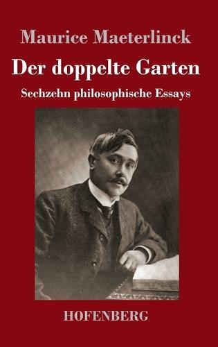 Der doppelte Garten: Sechzehn philosophische Essays