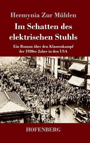 Im Schatten des elektrischen Stuhls: Ein Roman über den Klassenkampf der 1920er Jahre in den USA