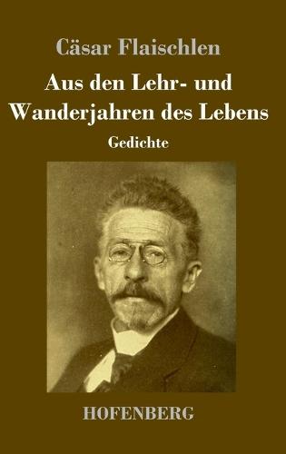Aus den Lehr- und Wanderjahren des Lebens: Gedichte