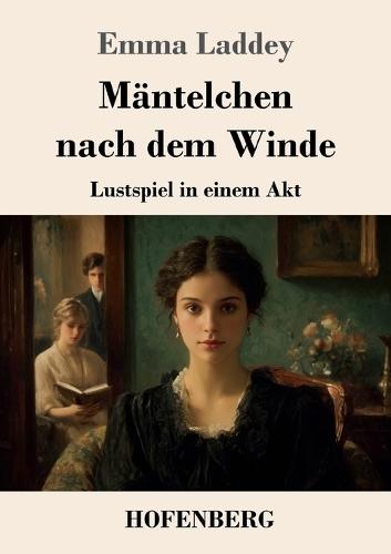 Mäntelchen nach dem Winde: Lustspiel in einem Akt