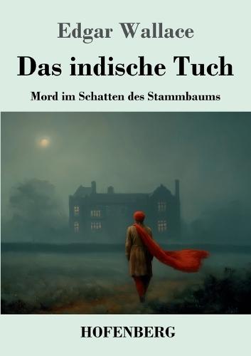 Das indische Tuch: Mord im Schatten des Stammbaums