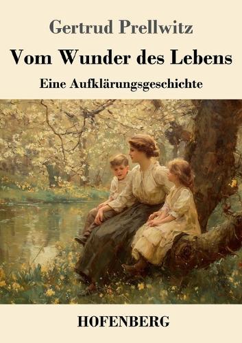Vom Wunder des Lebens: Eine Aufklärungsgeschichte