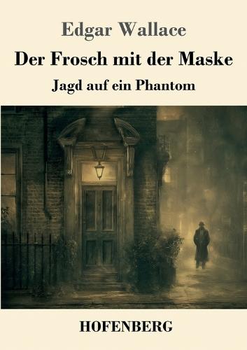 Der Frosch mit der Maske: Jagd auf ein Phantom