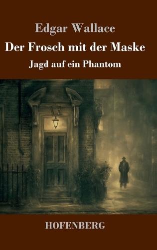 Der Frosch mit der Maske: Jagd auf ein Phantom