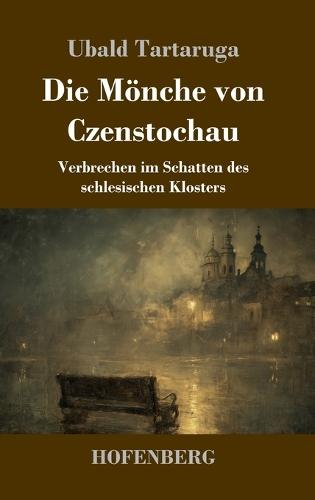 Die Mönche von Czenstochau: Verbrechen im Schatten des schlesischen Klosters