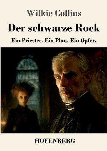 Der schwarze Rock: Ein Priester. Ein Plan. Ein Opfer.