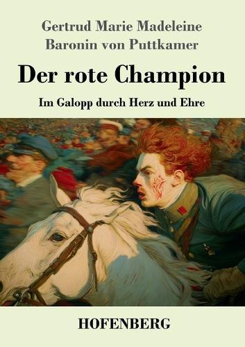 Der rote Champion: Im Galopp durch Herz und Ehre
