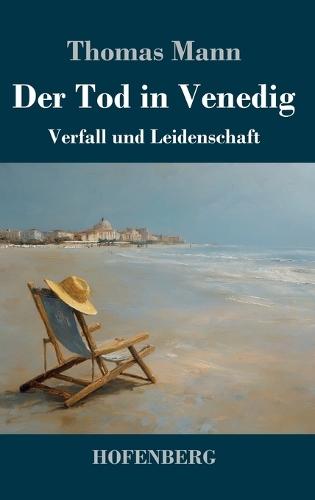 Der Tod in Venedig: Verfall und Leidenschaft