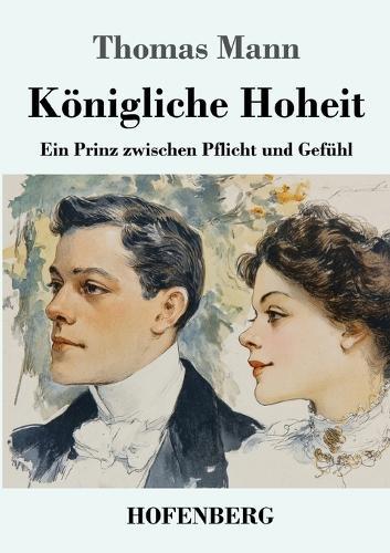 Königliche Hoheit: Ein Prinz zwischen Pflicht und Gefühl
