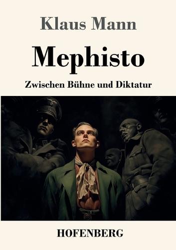 Mephisto: Zwischen Bühne und Diktatur
