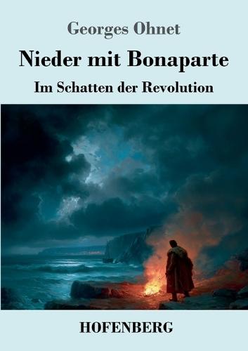 Nieder mit Bonaparte: Im Schatten der Revolution