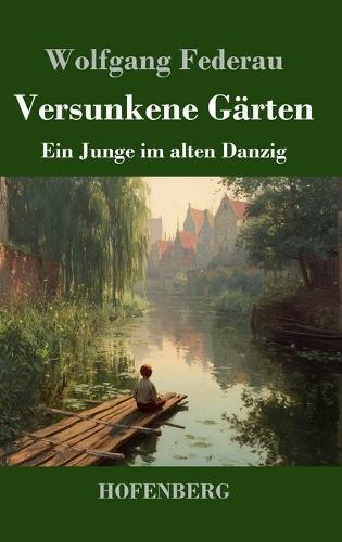 Versunkene Gärten: Ein Junge im alten Danzig
