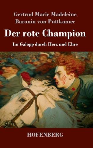 Der rote Champion: Im Galopp durch Herz und Ehre